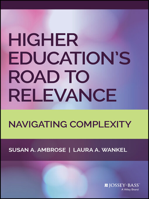 Title details for Higher Education's Road to Relevance by Susan A. Ambrose - Available